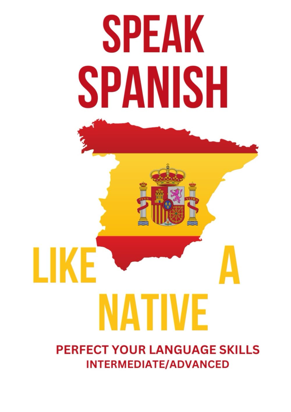 Speak Spanish like a Native
