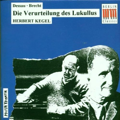 Dessau/Brecht: Die Verurteilung des Lukullus [Audio CD] MELCHERT,H./CARMELI,B./KEGEL,H; Dessau and Herbert Kegel