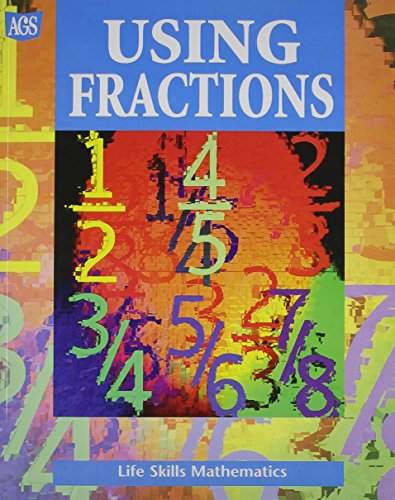 LIFE SKILLS MATHEMATICS WORKTEXT SERIES USING FRACTIONS