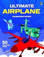 Ultimate Airplane Coloring Book for Boys: 50 Awesome Coloring Pages of Aeroplanes, Jets, Fighters, Propellor Planes and Commercial Aircraft for Boys ... (US Edition) (Colouring Books for Kids 5+) B0C9SF6G3R Book Cover