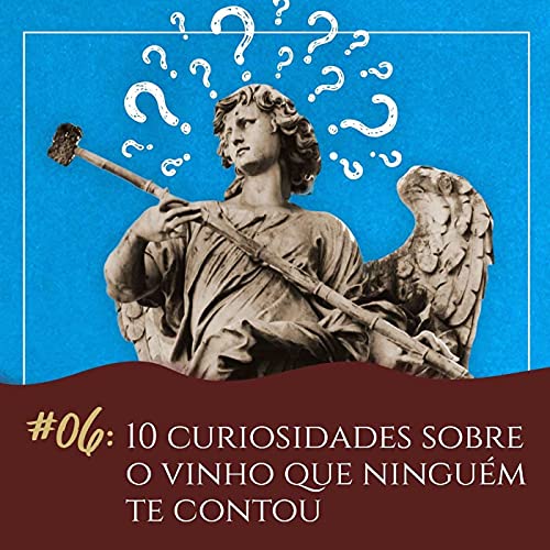 #06 - 10 curiosidades sobre o vinho que ningu&eacute;m te contou copertina