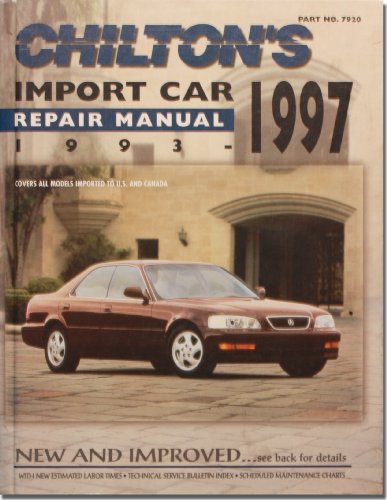 Chilton’s Import Car Repair Manual, 1993-97 – Perennial Edition (CHILTON’S IMPORT AUTO SERVICE MANUAL)