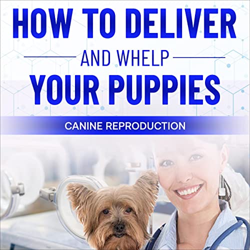 How to Deliver and Whelp Your Puppies (Audible Audio