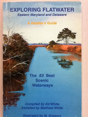 Exploring flatwater: Eastern Maryland and Delaware 0966167236 Book Cover