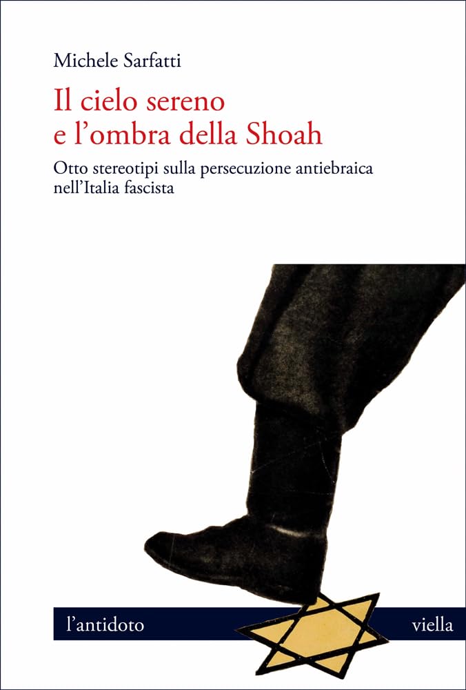 Il Cielo Sereno E L’Ombra Della Shoah. Otto Stereotipi Sulla Persecuzione Antiebraica Nell’Italia Fascista - 4