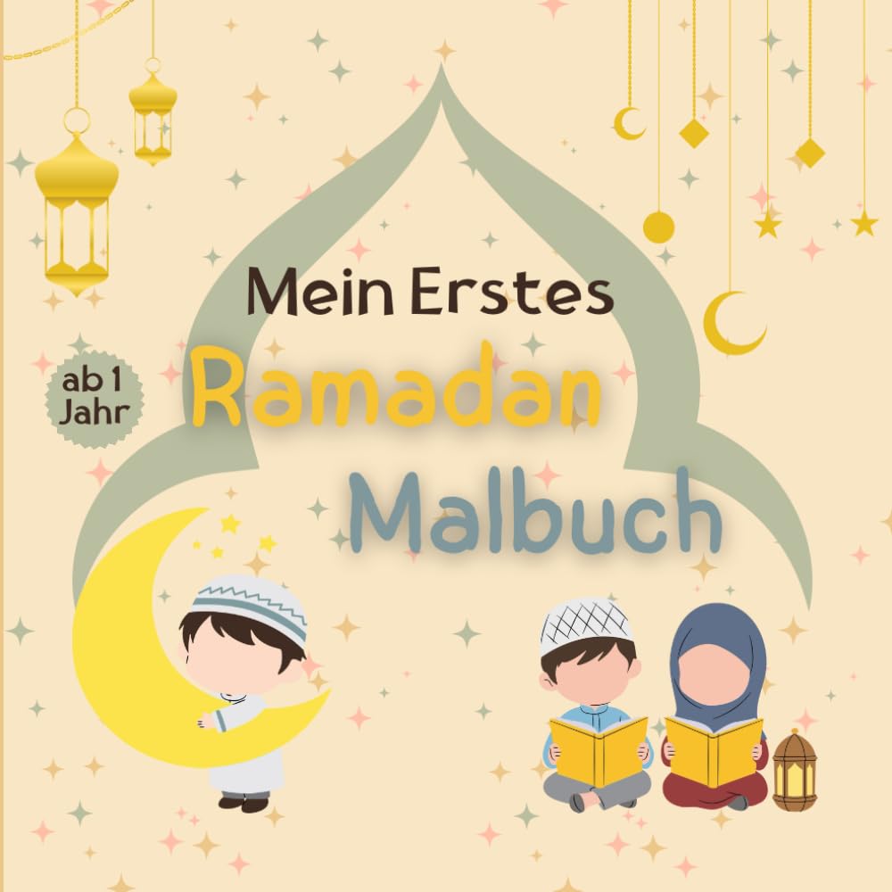 Mein Erstes Ramadan Malbuch ab 1 jahr: Mein erstes Buch über den ramadan|Ramadan islamisches Malbuch für Kinder.