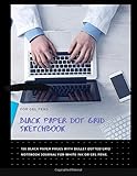 Black Paper Dot Grid Sketchbook: 100 Black Paper Pages With Bullet Dotted Grid Notebook Journal For White Ink Or Gel Pens - Funny Gifts For Doctors , Women & Girls 8.5x11 Letter Size Vol 4