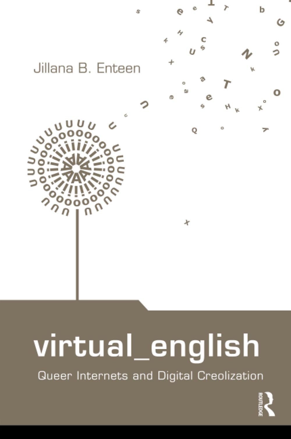 Virtual English: Queer Internets and Digital Creolization (Routledge Studies in New Media and Cyberculture)