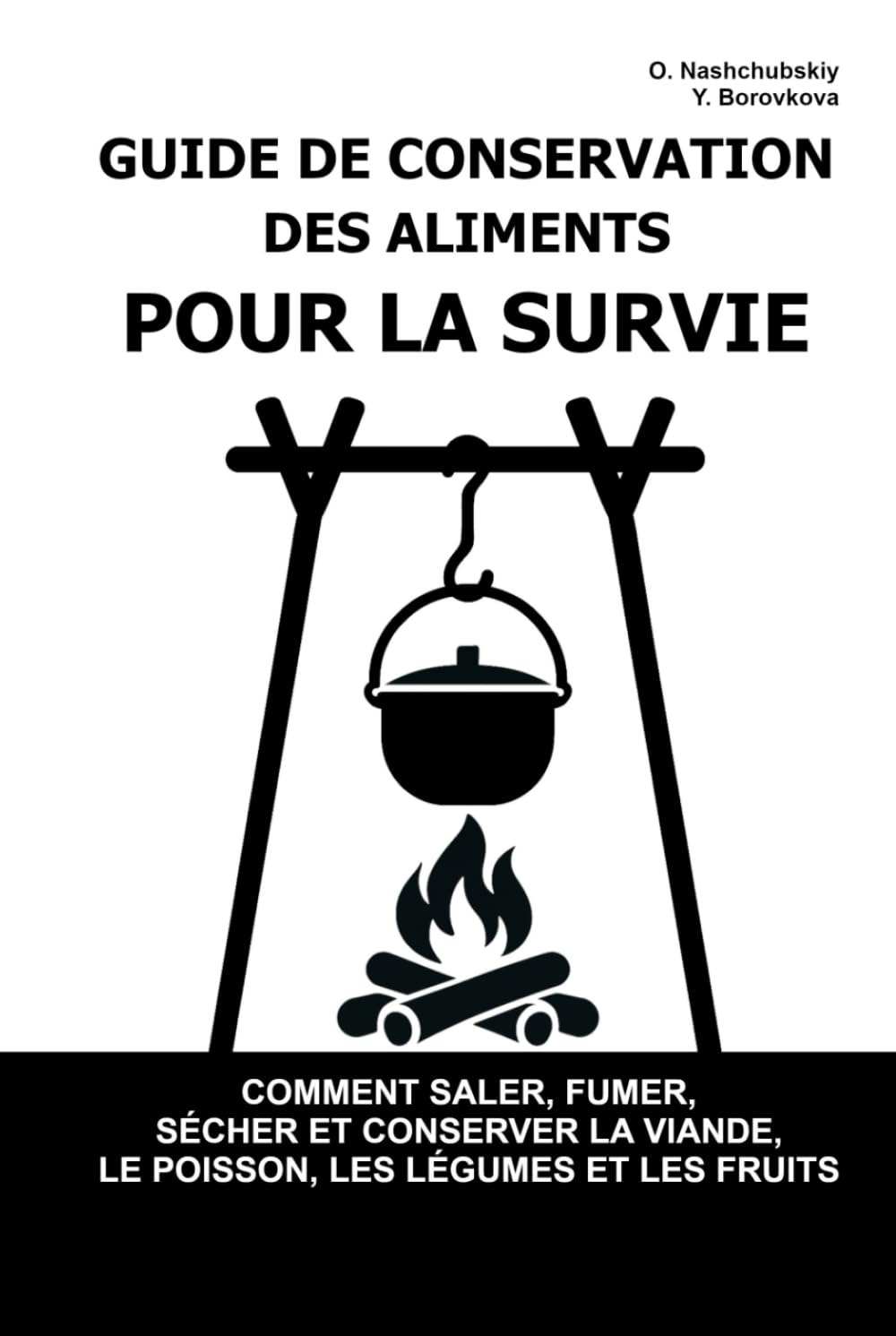 Guide de Conservation des Aliments pour la Survie.: Comment saler, fumer, sécher et conserver la viande, le poisson, les légumes et les fruits ([FR] Manuel de survie authentique)