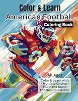 American Football Color & Learn Coloring Book: From Touchdowns to Tackles: Coloring, Multiple Choice, and Fill in the Blanks B0CYQ5J56P Book Cover