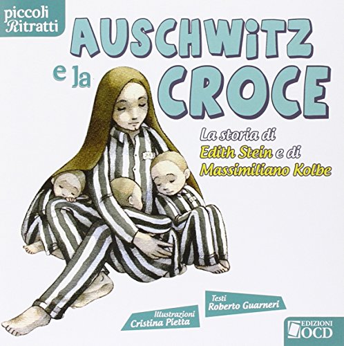 Auschwitz e la croce. La storia di Edith Stein e di Massimiliano Kolbe