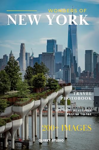 Wonders of New York: A Photo Collection of the City’s Most Beautiful Places to See – A Stunning Coffee Table Travel Photobook ( Full - Color )