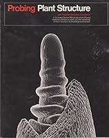 Probing plant structure;: A scanning electron microscope study of some anatomical features in plants and the relationship of these structures to physiological processes 0070652600 Book Cover