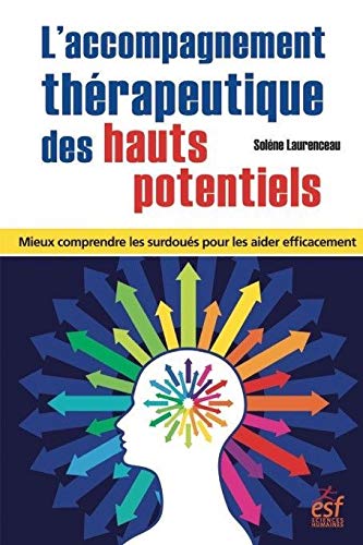 Télécharger L’accompagnement thérapeutique des hauts potentiels : Mieux comprendre les surdoués pour les aid Francais PDF