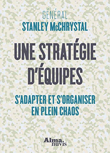 Télécharger Une stratégie d'équipes - S'adapter et s'organiser en plein chaos PDF Ebook En Ligne