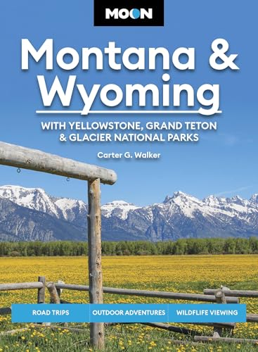 Moon Montana & Wyoming: With Yellowstone, Grand Teton...