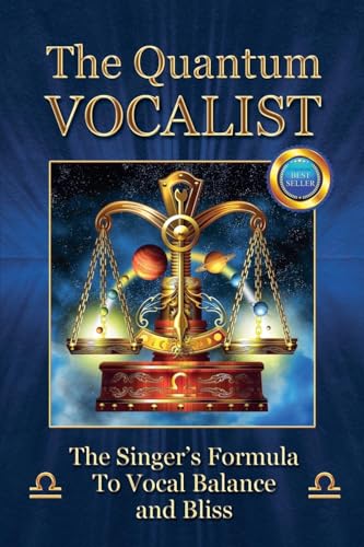 The Quantum Vocalist: The Singer's Formula to Vocal Balance and