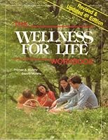 Wellness for Life Workbook: Stress Management Physical Activity Nutrition Weight Control Chemical Independence 0961148233 Book Cover