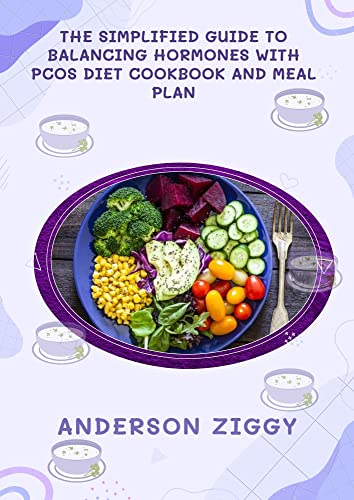  The Simplified Guide To Balancing Hormones With PCOS diet Cookbook And Meal Plan (English Edition)