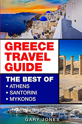 Greece Travel Guide: The Best Of Athens,...