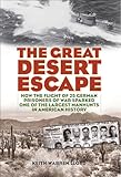The Great Desert Escape: How the Flight of 25 German Prisoners of War Sparked One of the Largest Manhunts in American History