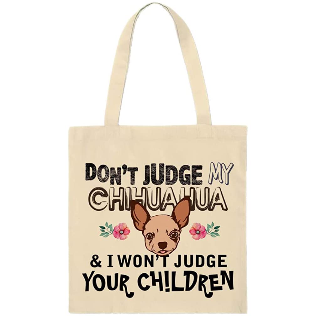 Don't Judge my pet & i won't judge your children, Funny Animal Art print, Eco-Friendly Bag Gift for Animal Lovers, Shoulder Bag, Natural Cotton Shopping Tote Bag. (Chihuahua)
