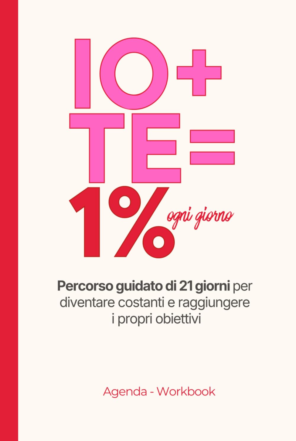 Agenda 1% 2026 – Workbook di crescita personale: 21 giorni per cambiare abitudini + 1 anno per restare costante (obiettivi, tempo, energia, denaro, relazioni)