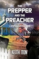 The Prepper and the Preacher: A Spiritual Survival Guide 151231935X Book Cover