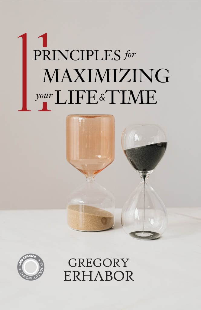 11 Principle For Maximizing Your Life & Time