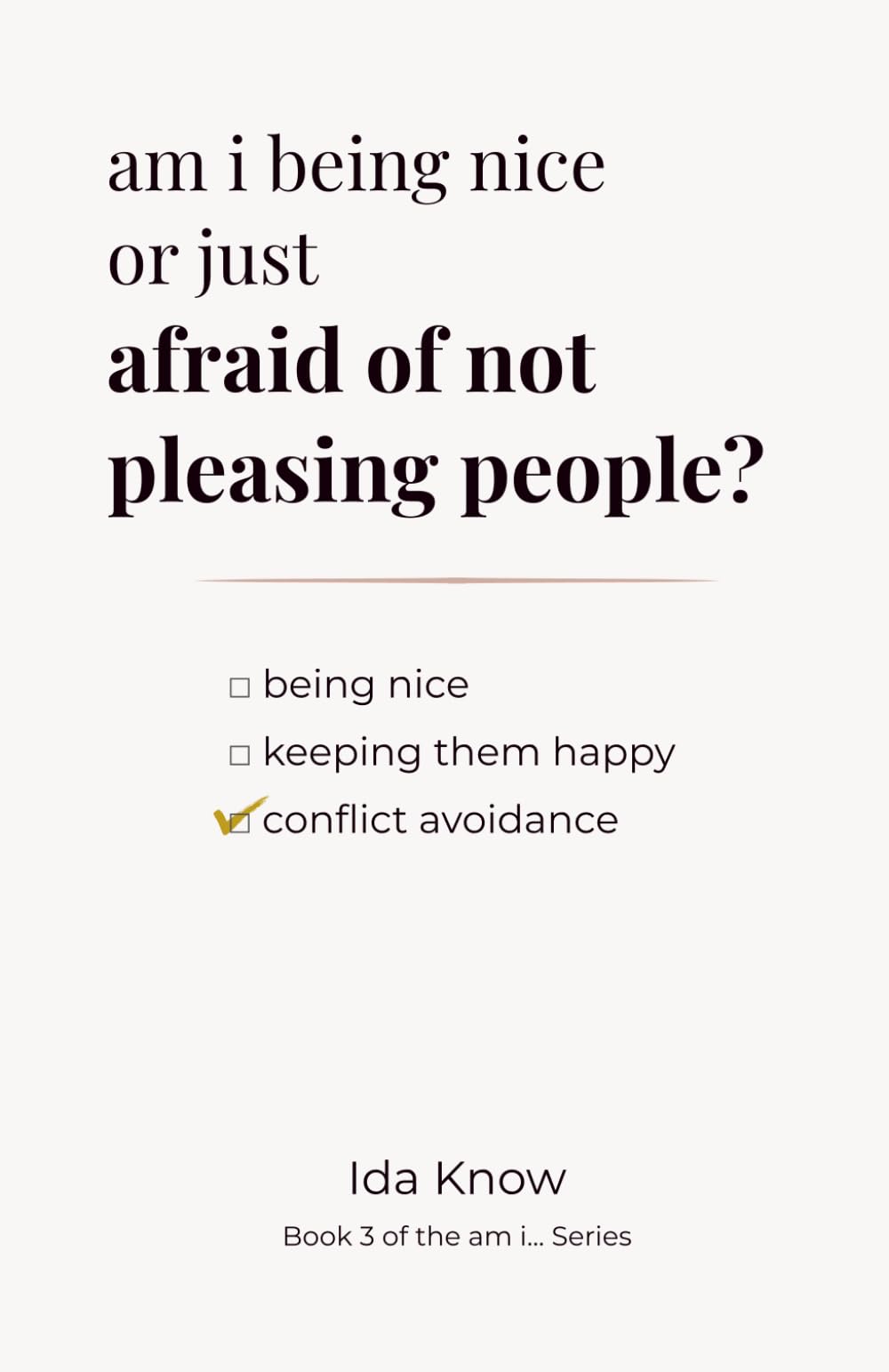 am i being nice or just afraid of not pleasing people? (“am i…”)