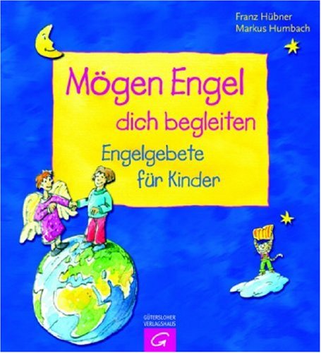 Mögen Engel Dich Begleiten Text Und Noten Mögen Engel dich begleiten: Engelgebete für Kinder : Hübner, Franz