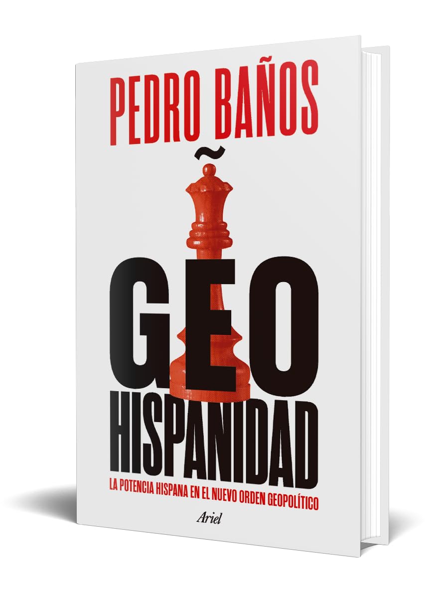 Geohispanidad: La potencia hispana en el nuevo orden geopolítico (Ariel)