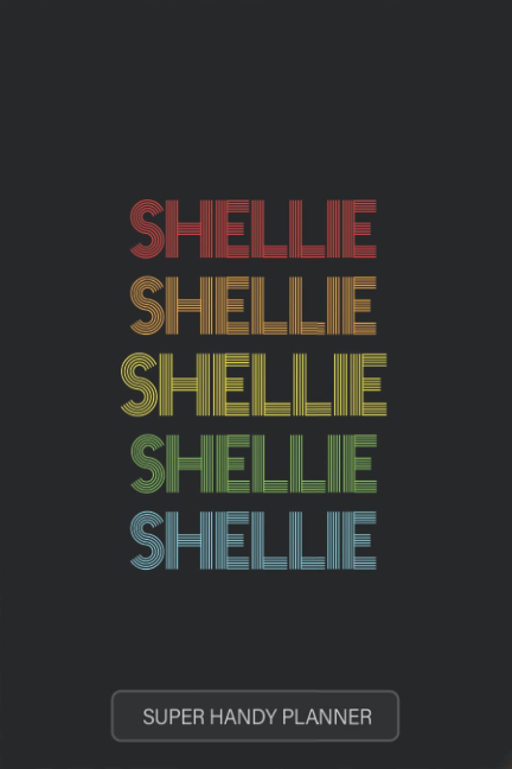 Shellie: Shellie Name Custom Gift Planner Calendar Notebook Journal