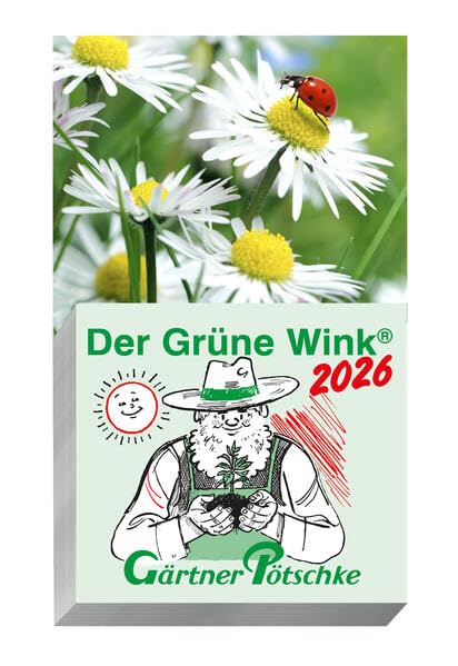 Gärtner Pötschke Der Grüne Wink Tages-Gartenkalender 2026: Abreißkalender Der Grüne Wink
