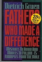 Fathers Who Made a Difference: Mistakes to Avoid and Models to Follow, 15 Examples from the Bible 0805410570 Book Cover