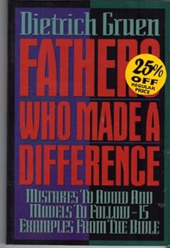 Paperback Fathers Who Made a Difference: Mistakes to Avoid and Models to Follow, 15 Examples from the Bible Book