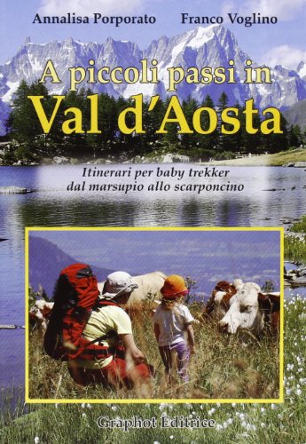 A piccoli passi in Val d'Aosta. Itinerari per baby trekker dal marsupio allo scarponcino