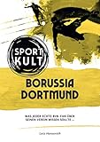  Borussia Dortmund - Fußballkult: Was jeder echte BVB-Fan über seinen Verein wissen sollte…
