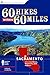 60 Hikes Within 60 Miles: Sacramento: Including Davis, Roseville, and Auburn