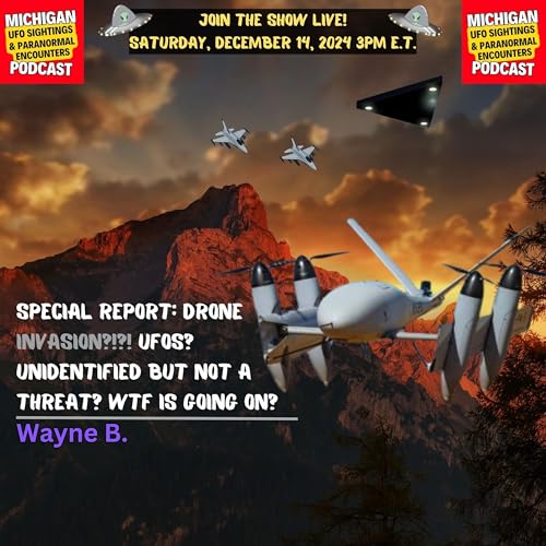 SPECIAL REPORT: Drone Invasion!?!? UFOs? Unidentified But Not A Threat? WTF Is Going On? | Wayne cover art
