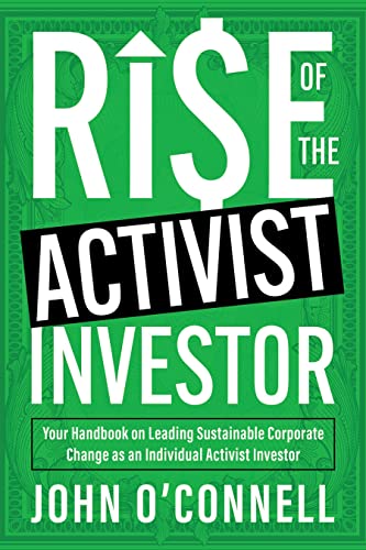 Rise of the Activist Investor: Your Handbook on Leading Sustainable Corporate Change as an Individual Activist Investor