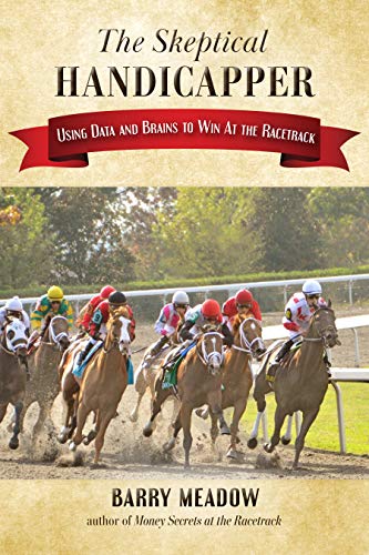 The Skeptical Handicapper: Using Data and Brains to Win At the Racetrack (English Edition) PDF
