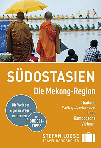 Stefan Loose Reiseführer Südostasien, Die Mekong Region Stefan Loose Reiseführer Südostasien, Die Mekong Region