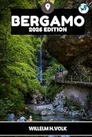 BERGAMO TRAVEL GUIDE: Discover Bergamo's Top Attractions, Hidden Gems, Outdoor activities, Culture & Local Secrets for Adventurous Solo Explorer B0F63DTRRK Book Cover