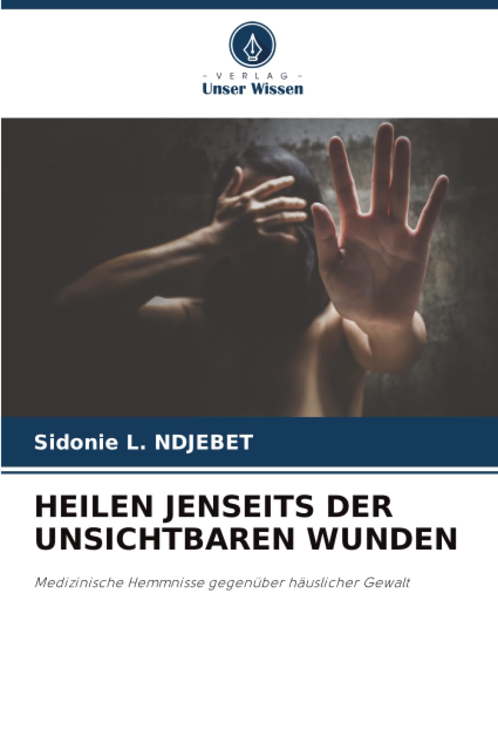 HEILEN JENSEITS DER UNSICHTBAREN WUNDEN: Medizinische Hemmnisse gegenüber häuslicher Gewalt