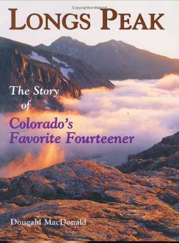 Longs Peak: The Story Of Colorado's Favorite Fourteener