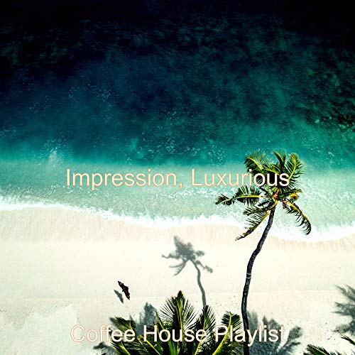 Impression, Luxurious Coffee House Playlist Digital Music