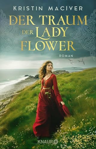 Der Traum der Lady Flower: Roman | Der Auftakt der historischen Liebesroman-Reihe inmitten der schottischen Highlands (Celtic Dreams, Band 1)