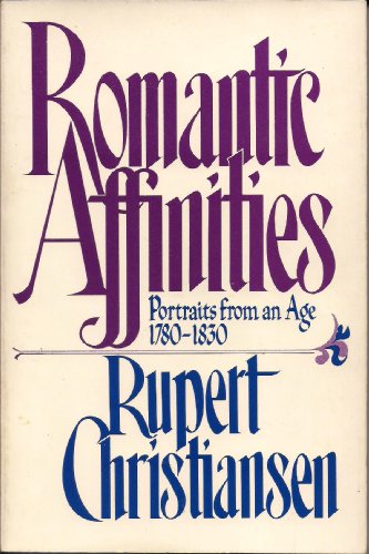 Romantic Affinities: Portraits from an Age 1780... B002A3XPZC Book Cover