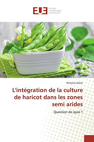 L'Intégration de la Culture de Haricot Dans Les Zones Semi Arides (Omn.Univ.Europ.) (French Edition)